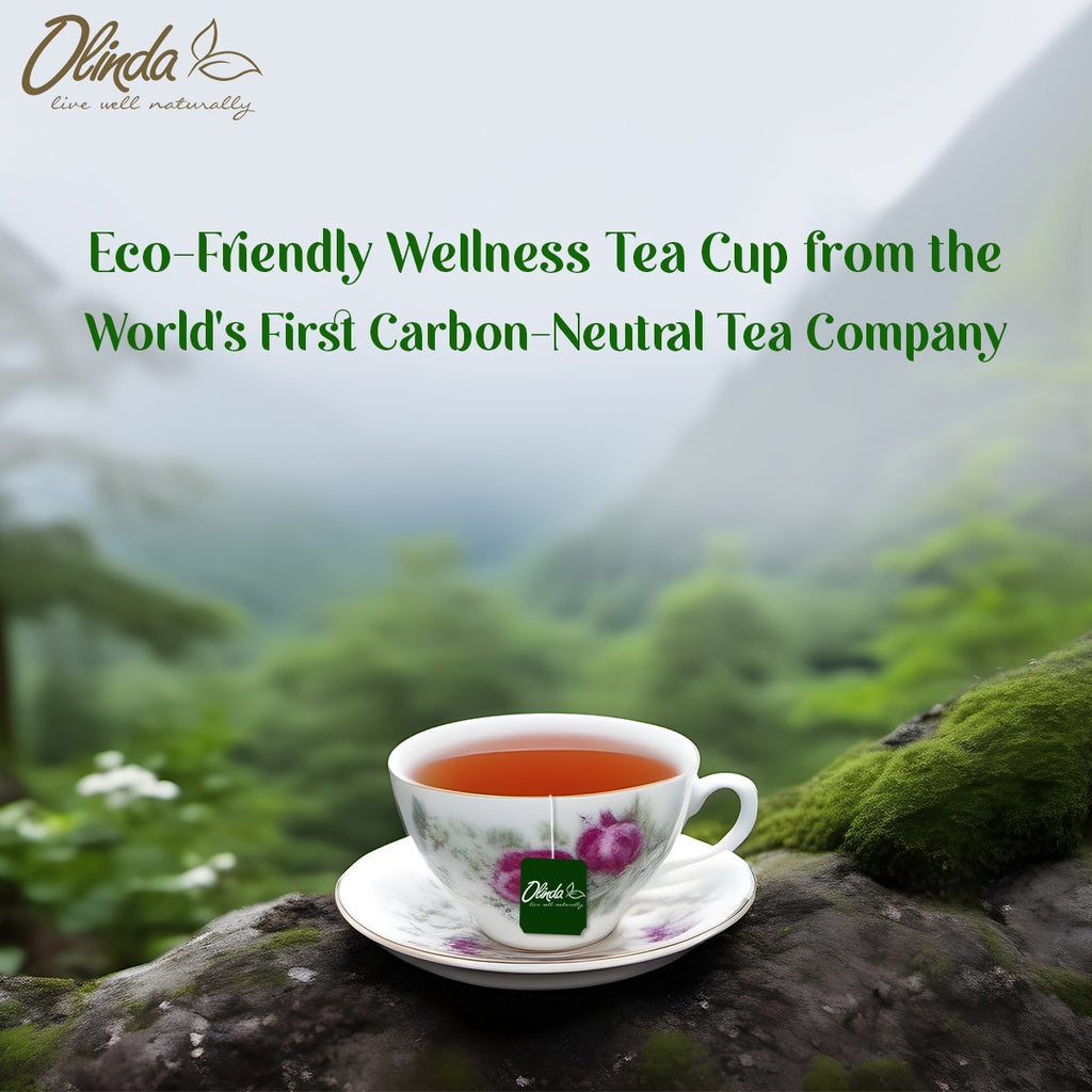 A Cup of Wellness for You and the Environment - From World's first Carbon-Neutral tea company