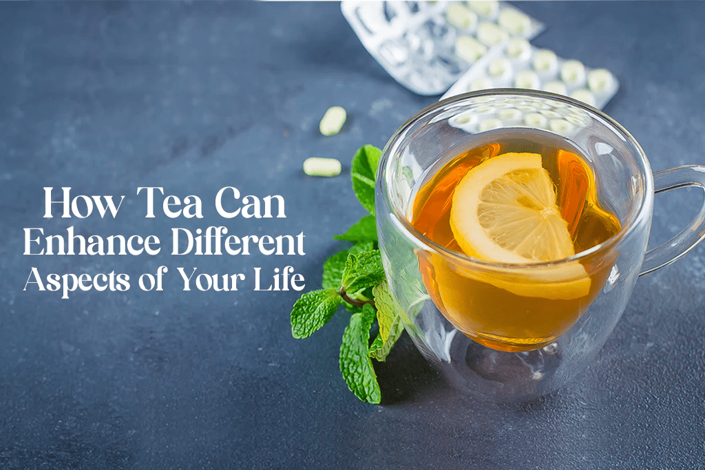 Comment le thé peut améliorer différents aspects de votre vie